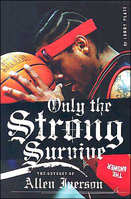 Book Only the Strong Survive: The Odyssey of Allen Iverson free