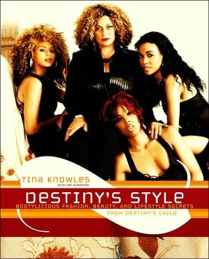Book Destiny's Style: Bootylicious Fashion, Beauty, and Lifestyle Secrets from Destiny's Child free