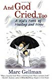 Book And God Cried, Too: A Kid's Book of Healing and Hope free