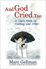 Book And God Cried, Too: A Kid's Book of Healing and Hope free
