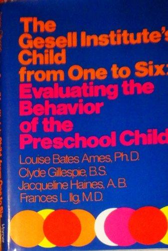 Book The Gesell Institute's Child from One to Six: Evaluating the Behavior of the Preschool Child free