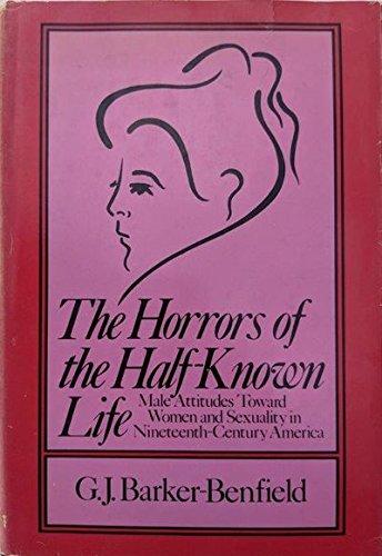 Book The horrors of the half-known life: Male attitudes toward women and sexuality in nineteenth-century America free