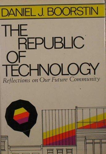 Book The Republic Of Technology: Reflections On Our Future Community free