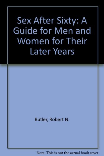 Book Sex After Sixty: A Guide for Men and Women for Their Later Years free