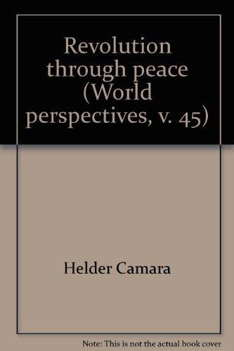 Book Revolution Through Peace (World Perspectives Series, Volume 45) free