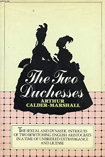 Book The Two Duchesses: The Sexual and Dynastic Intrigues of Two Bewitching English Aristocrats in a Time of Unbridled Extravagance and License free