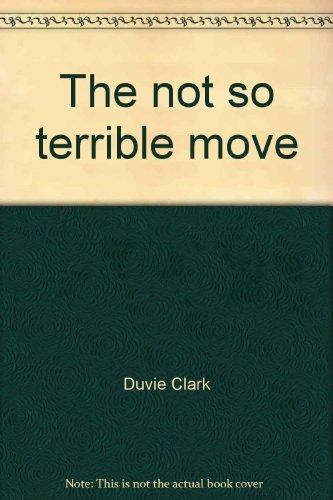 Book The not so terrible move;: Or, What do you do with the bed? free