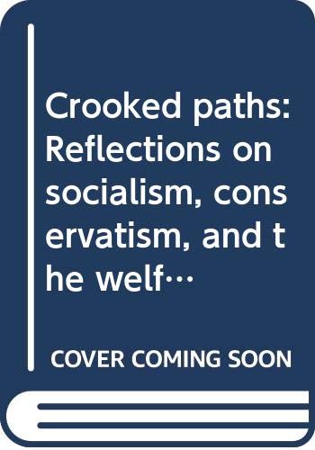 Book Crooked paths: Reflections on socialism, conservatism, and the welfare state free