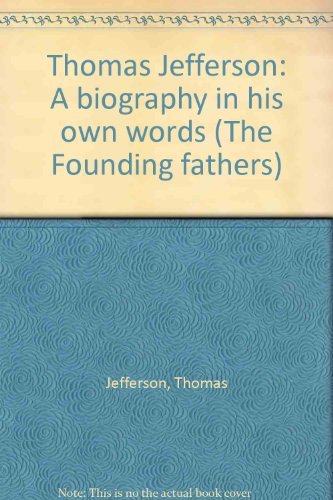 Book Thomas Jefferson: A biography in his own words (The Founding fathers) free