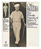 Book Off the Record: The Private Papers of Harry S. Truman free