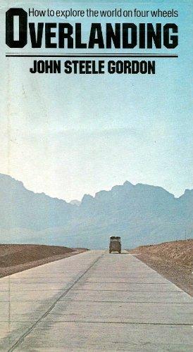 Book Overlanding: How To Explore The World On Four Wheels free