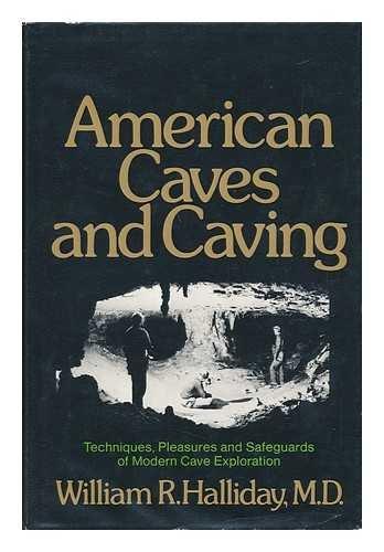 Book American Caves and Caving: Techniques, Pleasures and Safeguards of Modern Cave Exploration free