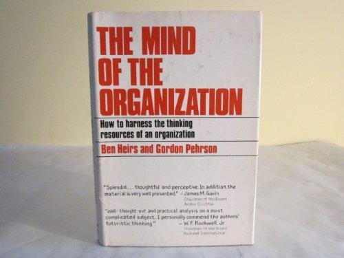 Book The Mind Of The Organization: On The Relevance Of The Decision-thinking Processes Of The Human Mind To The Decision-thinking Processes Of Organizations free