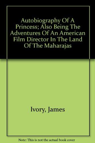 Book Autobiography of a princess, also being the adventures of an American film director in the land of the Maharajas free