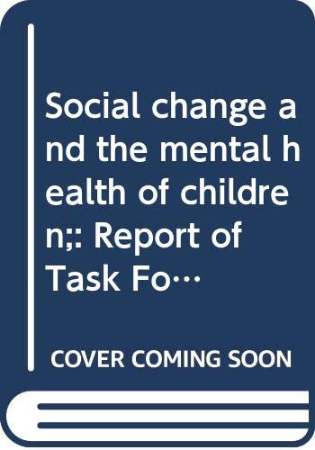 Book Social change and the mental health of children;: Report of Task Force VI and excerpts from the report of the Committee on Children of Minority Groups free