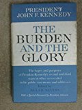 Book The Burden and the Glory: President John F. Kennedy: The Hopes and Purposes of President Kennedy's Second and Third Year in Office as Revealed in His Public Statements and Addresses free