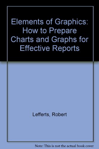 Book Elements of Graphics: How to Prepare Charts and Graphs for Effective Reports free