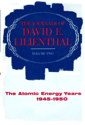 Book The Journals of David E. Lilienthal, Vol. 2: The Atomic Energy Years 1945-1950 free