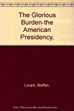 Book The glorious burden: the American presidency. free