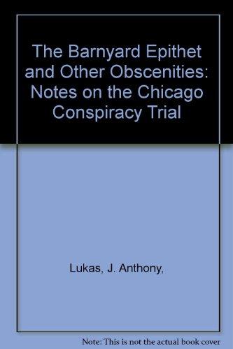 Book The Barnyard Epithet And Other Obscenities: Notes On The Chicago Conspiracy Trial free