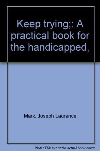 Book Keep Trying;: A Practical Book For The Handicapped, free