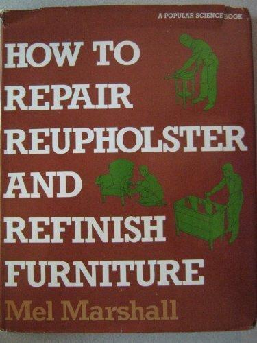 Book How to Repair, Reupholster, and Refinish Furniture free