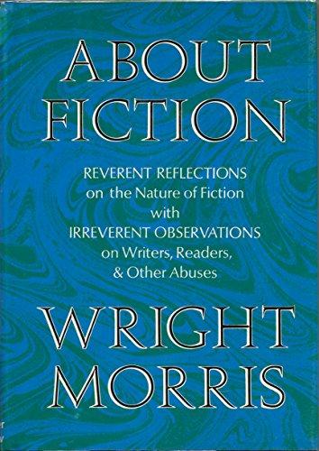 Book About Fiction: Reverent Reflections On The Nature Of Fiction With Irreverent Observations On Writers free