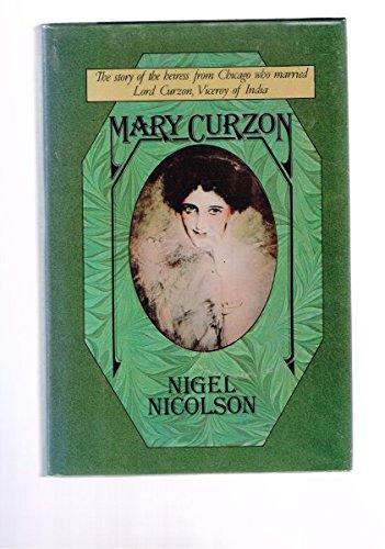 Book Mary Curzon : The Story of the Heiress from Chicago Who Married Lord Curzon, Viceroy of India free