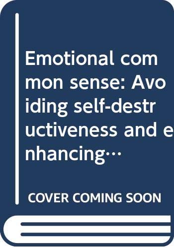 Book Emotional Common Sense: Avoiding Self-destructiveness And Enhancing Personal Development free