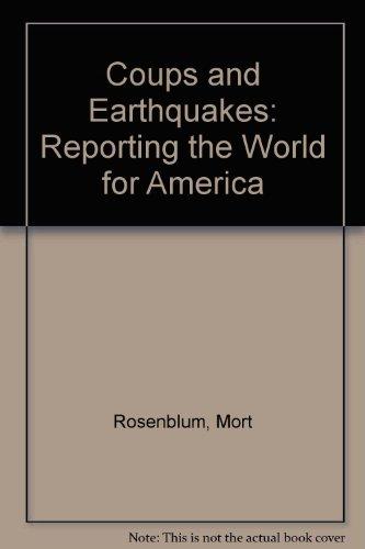 Book Coups and Earthquakes: Reporting the World for America free