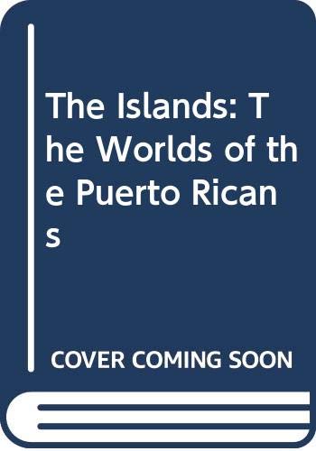 Book The Islands: The Worlds of the Puerto Ricans free