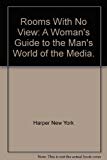 Book Rooms with no view;: A woman's guide to the man's world of the media free
