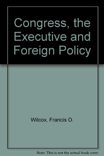 Book Congress, the executive, and foreign policy, (Policy books of the Council on Foreign Relations) free