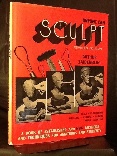 Book Anyone Can Sculpt: A Book of Established and New Methods and Techniques for Amateurs and Students free