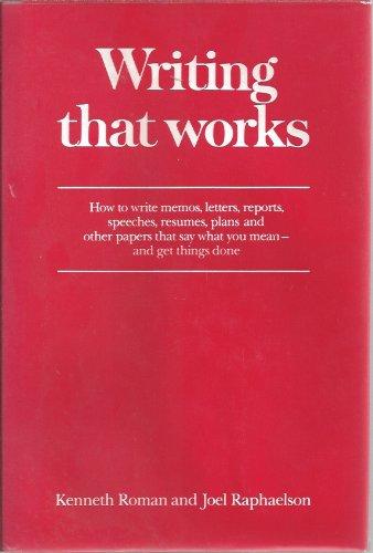 Book Writing that works: How to write memos, letters, reports, speeches, resumes, plans, and other papers that say what you mean, and get things done free
