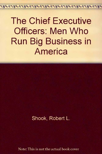 Book The Chief Executive Officers: Men Who Run Big Business in America free