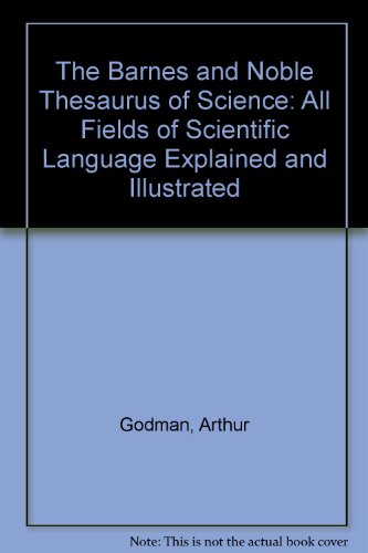 Book The Barnes And Noble Thesaurus Of Science: All Fields Of Scientific Language Explained And Illustrated free