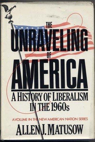 Book The unraveling of America: A history of liberalism in the 1960s (The New American Nation series) free