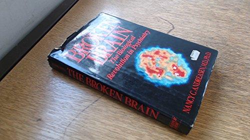 Book The Broken Brain: The Biological Revolution in Psychiatry free