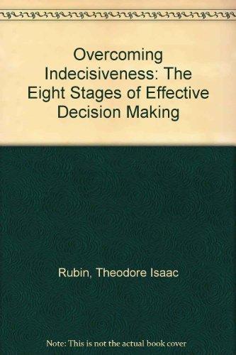 Book Overcoming Indecisiveness: The Eight Stages of Effective Decision Making free