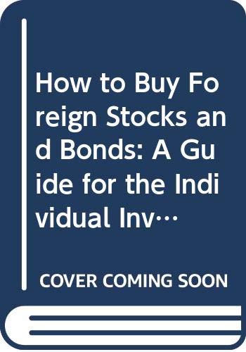 Book How to Buy Foreign Stocks and Bonds: A Guide for the Individual Investor free