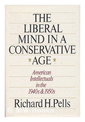 Book The liberal mind in a conservative age: American intellectuals in the 1940s and 1950s free