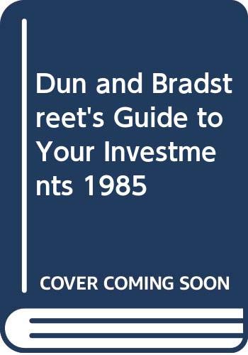 Book Dun And Bradstreet's Guide To Your Investments, 1985 free