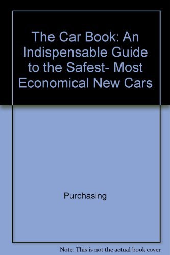 Book The Car Book: An Indispensable Guide To The Safest, Most Economical New Cars free