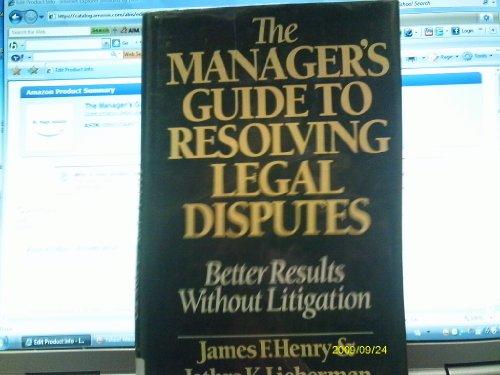 Book The Manager's Guide To Resolving Legal Disputes: Better Results Without Litigation free