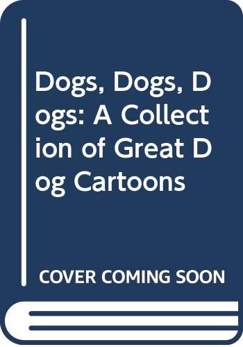 Book Dogs, Dogs, Dogs: A Collection Of Great Dog Cartoons free