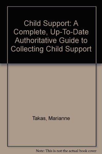 Book Child Support: A Complete, Up-To-Date Authoritative Guide to Collecting Child Support free
