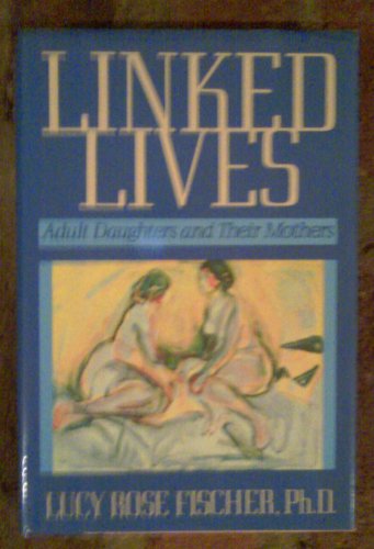 Book Linked Lives: Adult Daughters and Their Mothers free