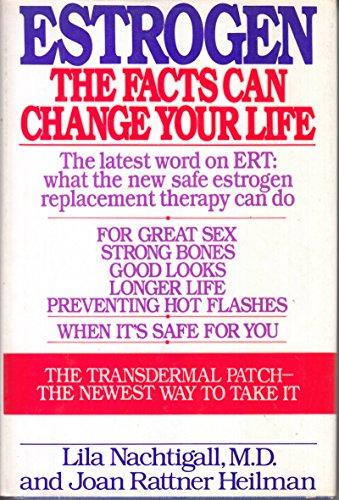 Book Estrogen: The Facts Can Change Your Life, the Latest Word on What the New, Safe Estrogen Therapy Can Do for You : Great Sex, Strong Bones, Good Looks free