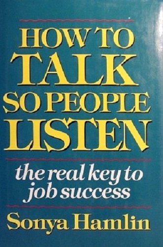 Book How to Talk So People Listen: The Real Key to Job Success free